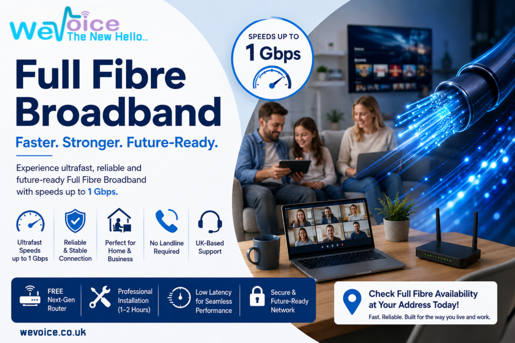 Full Fibre Broadband: Faster, More Reliable Connectivity for Modern Homes and Businesses